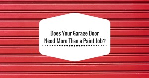 How to Tell if Your Garage Door Needs More Than a Paint Job